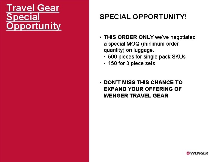 Travel Gear Special Opportunity SPECIAL OPPORTUNITY! • THIS ORDER ONLY we’ve negotiated a special