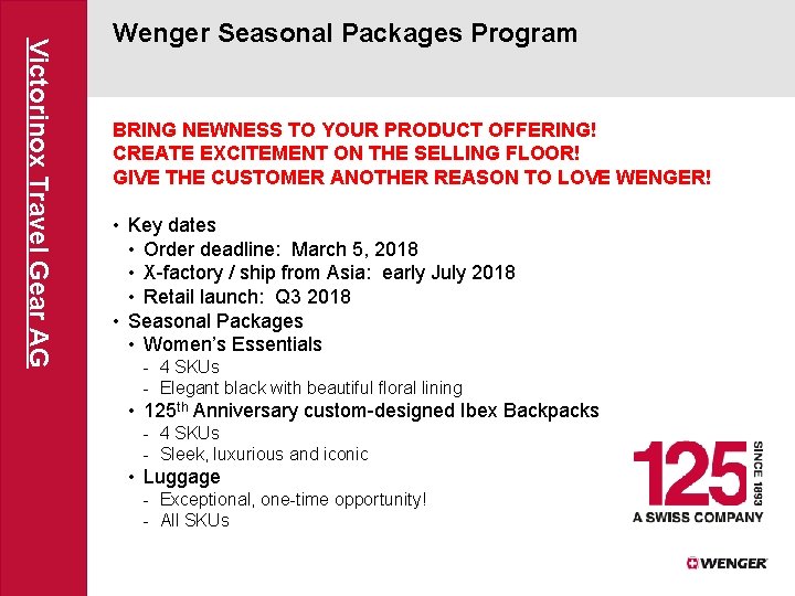 Victorinox Travel Gear AG Wenger Seasonal Packages Program BRING NEWNESS TO YOUR PRODUCT OFFERING!