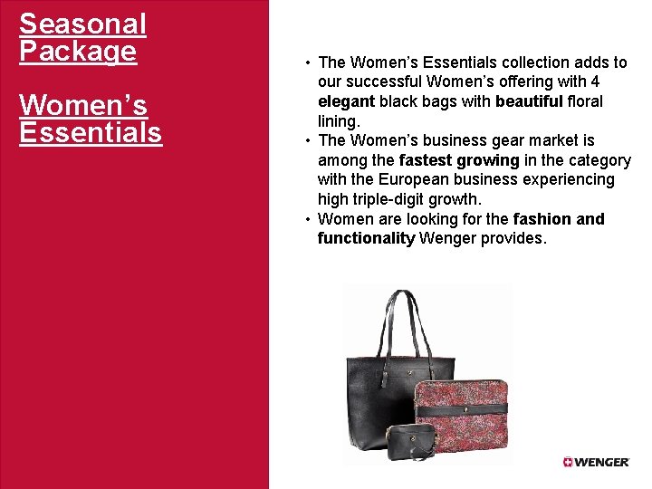 Seasonal Package Women’s Essentials • The Women’s Essentials collection adds to our successful Women’s