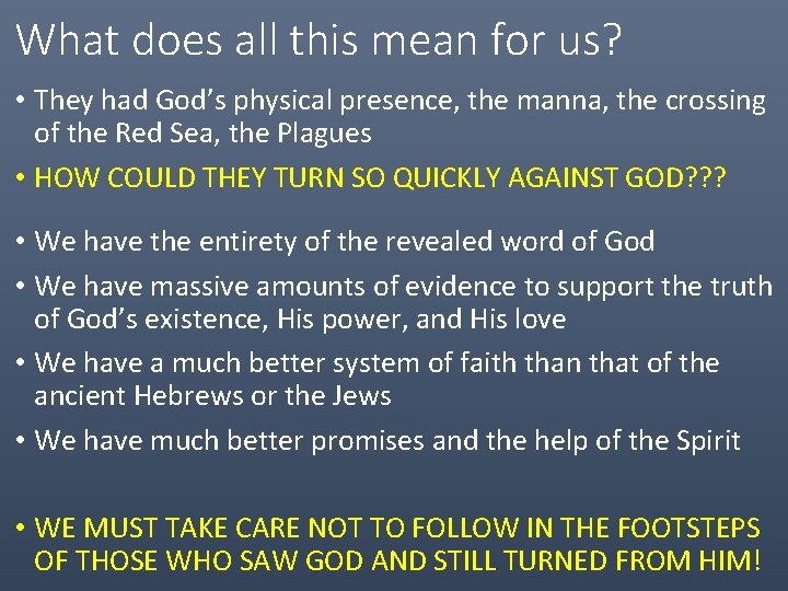 What does all this mean for us? • They had God’s physical presence, the What does all this mean for us? • They had God’s physical presence, the