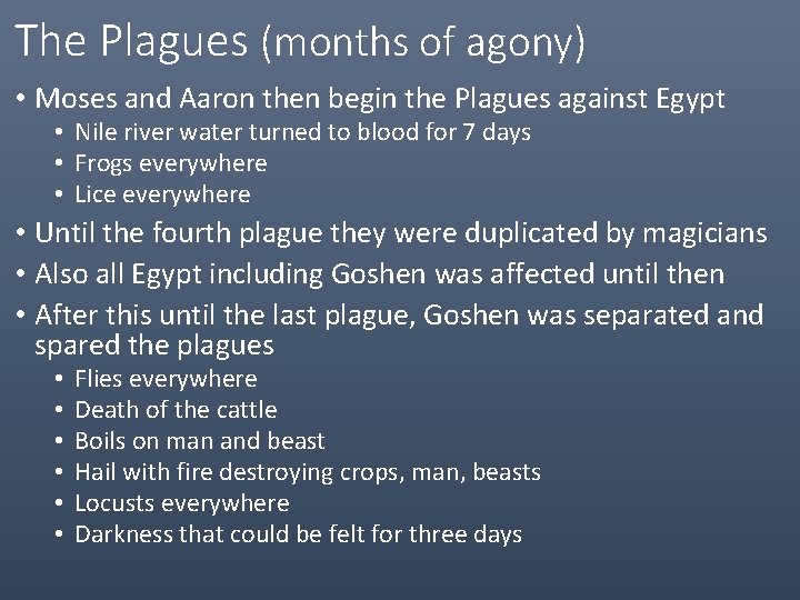 The Plagues (months of agony) • Moses and Aaron then begin the Plagues against