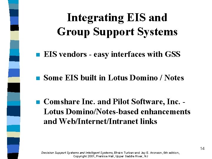 Integrating EIS and Group Support Systems n EIS vendors - easy interfaces with GSS