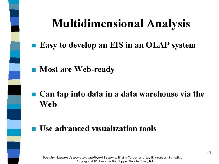 Multidimensional Analysis n Easy to develop an EIS in an OLAP system n Most