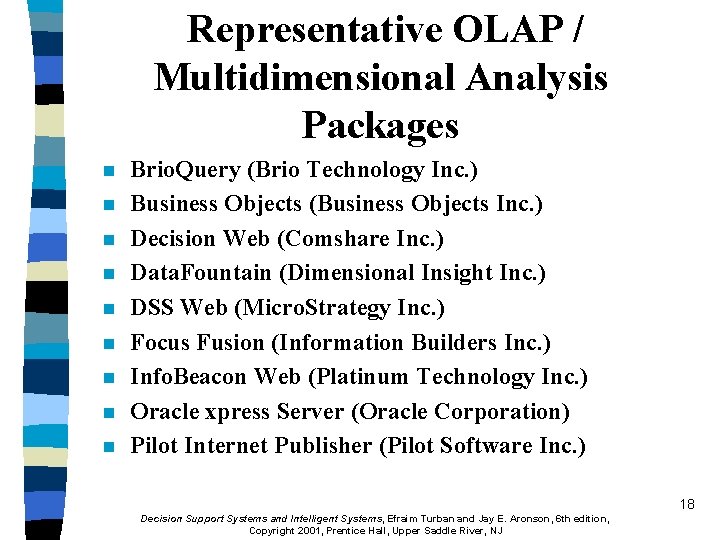 Representative OLAP / Multidimensional Analysis Packages n n n n n Brio. Query (Brio