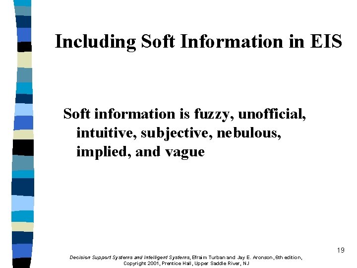 Including Soft Information in EIS Soft information is fuzzy, unofficial, intuitive, subjective, nebulous, implied,
