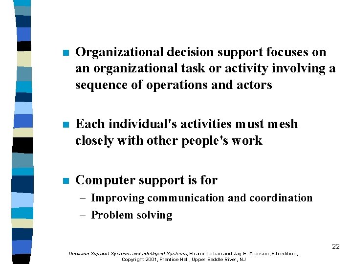 n Organizational decision support focuses on an organizational task or activity involving a sequence