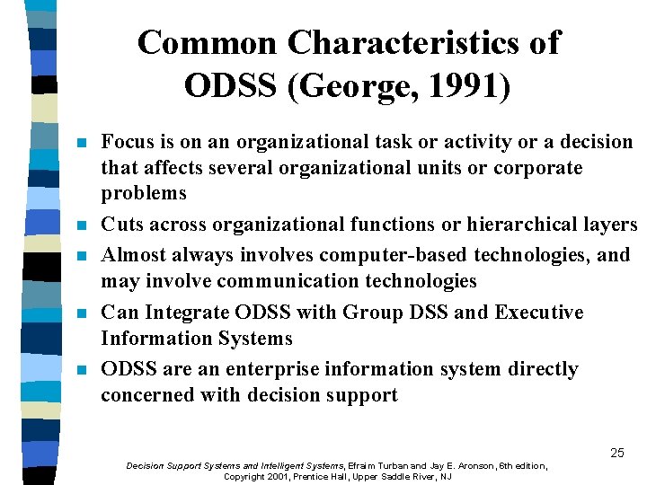Common Characteristics of ODSS (George, 1991) n n n Focus is on an organizational