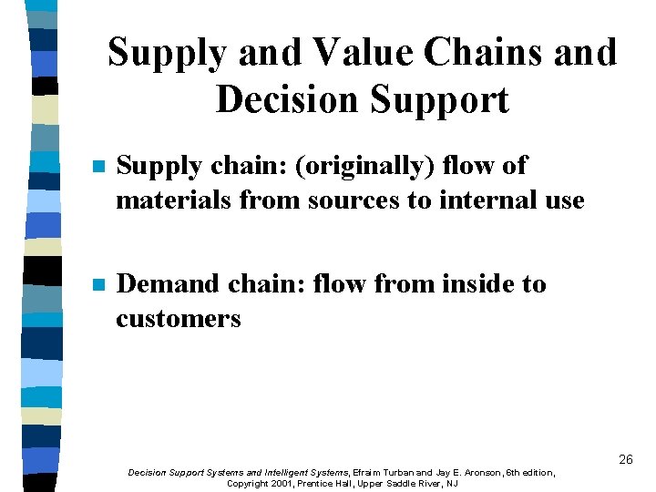 Supply and Value Chains and Decision Support n Supply chain: (originally) flow of materials