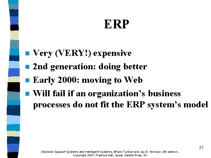 ERP n n Very (VERY!) expensive 2 nd generation: doing better Early 2000: moving