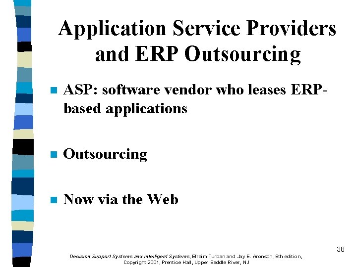Application Service Providers and ERP Outsourcing n ASP: software vendor who leases ERPbased applications