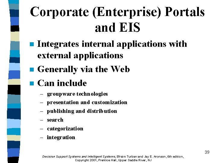 Corporate (Enterprise) Portals and EIS n n n Integrates internal applications with external applications