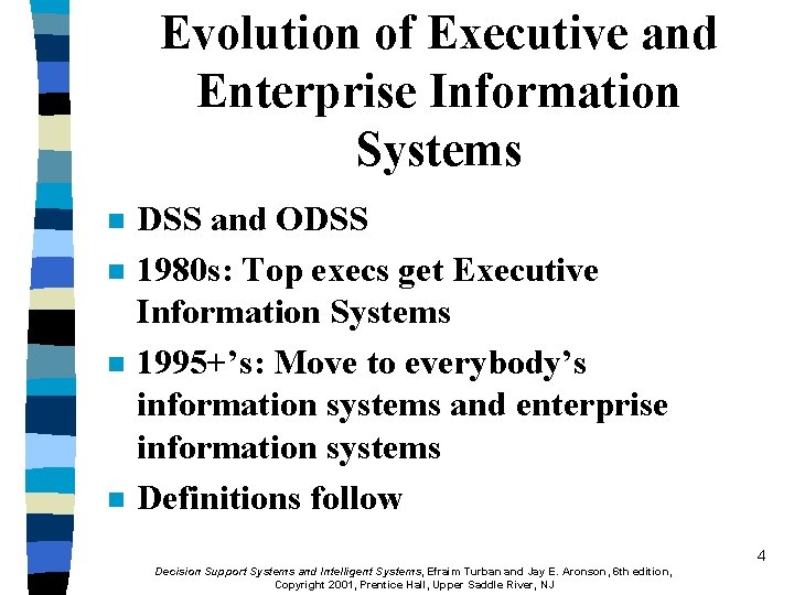 Evolution of Executive and Enterprise Information Systems n n DSS and ODSS 1980 s: