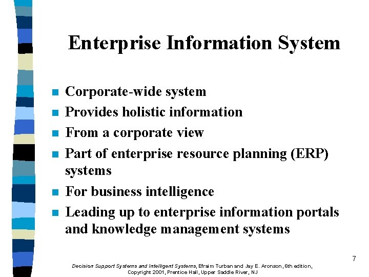 Enterprise Information System n n n Corporate-wide system Provides holistic information From a corporate