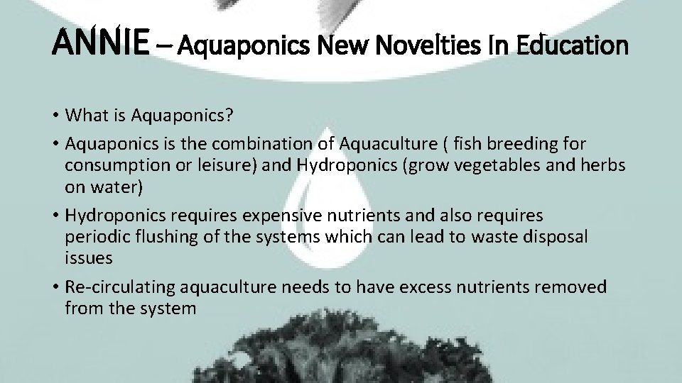 ANNIE – Aquaponics New Novelties In Education • What is Aquaponics? • Aquaponics is