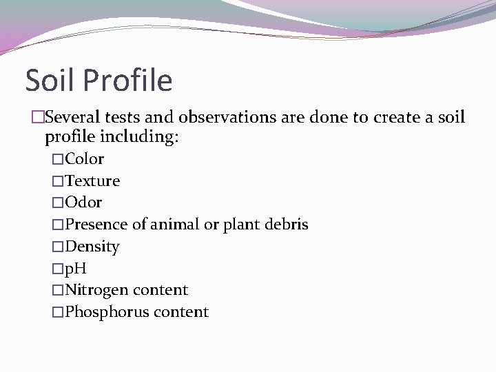 Soil Profile �Several tests and observations are done to create a soil profile including: