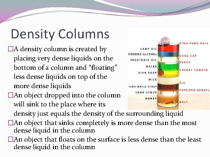 Density Columns �A density column is created by placing very dense liquids on the