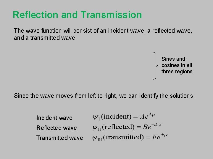 Reflection and Transmission The wave function will consist of an incident wave, a reflected