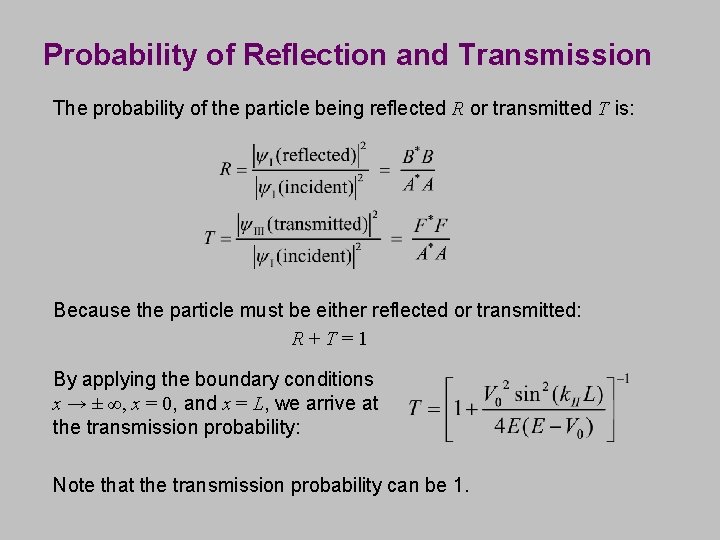 Probability of Reflection and Transmission The probability of the particle being reflected R or