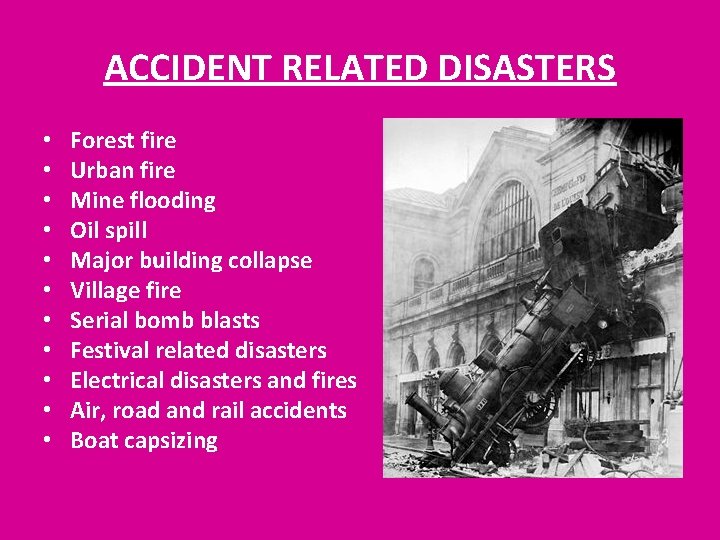 ACCIDENT RELATED DISASTERS • • • Forest fire Urban fire Mine flooding Oil spill