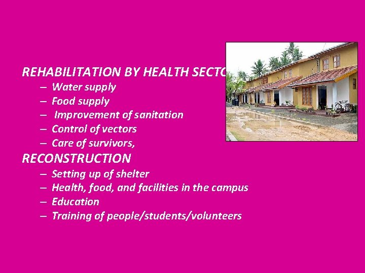 REHABILITATION BY HEALTH SECTOR – – – Water supply Food supply Improvement of sanitation