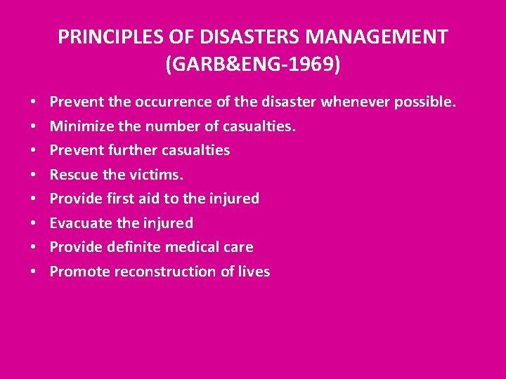  PRINCIPLES OF DISASTERS MANAGEMENT (GARB&ENG-1969) • • Prevent the occurrence of the disaster