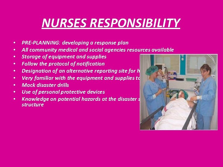 NURSES RESPONSIBILITY • • • PRE-PLANNING: developing a response plan All community medical and