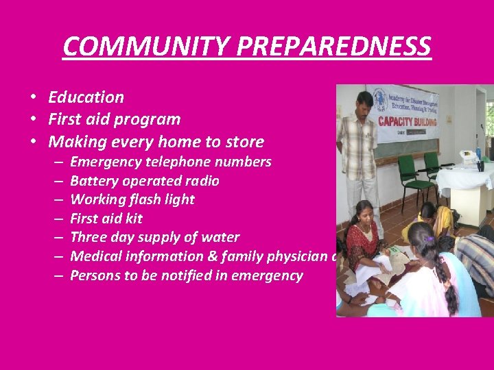 COMMUNITY PREPAREDNESS • Education • First aid program • Making every home to store