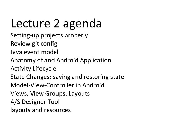 Lecture 2 agenda Setting-up projects properly Review git config Java event model Anatomy of Lecture 2 agenda Setting-up projects properly Review git config Java event model Anatomy of