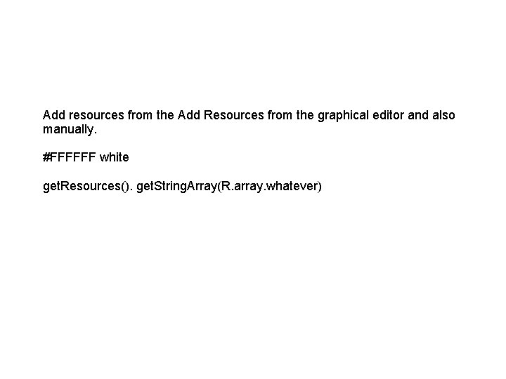 Add resources from the Add Resources from the graphical editor and also manually. #FFFFFF Add resources from the Add Resources from the graphical editor and also manually. #FFFFFF