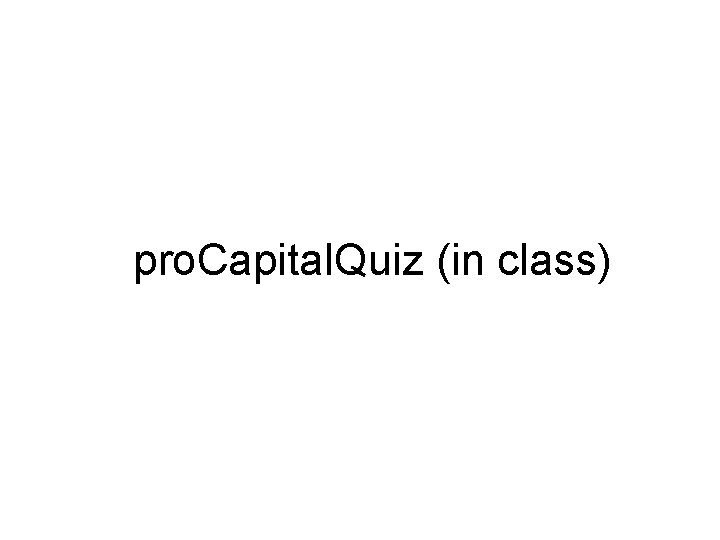 pro. Capital. Quiz (in class) pro. Capital. Quiz (in class)