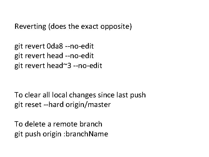 Reverting (does the exact opposite) git revert 0 da 8 --no-edit git revert head~3 Reverting (does the exact opposite) git revert 0 da 8 --no-edit git revert head~3