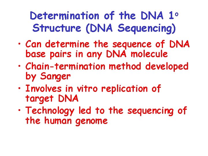 Determination of the DNA 1 o Structure (DNA Sequencing) • Can determine the sequence