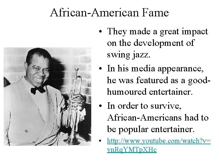 African-American Fame • They made a great impact on the development of swing jazz.