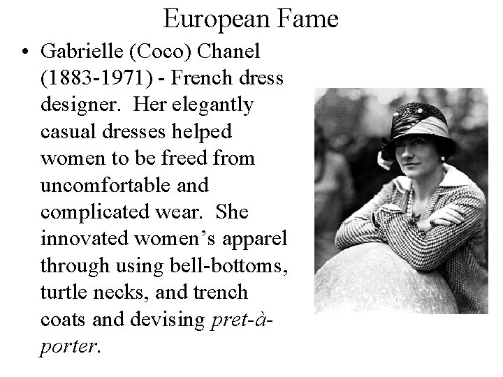 European Fame • Gabrielle (Coco) Chanel (1883 -1971) - French dress designer. Her elegantly