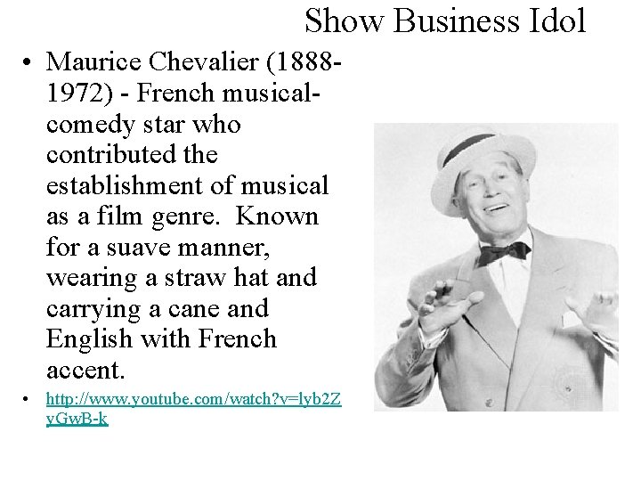Show Business Idol • Maurice Chevalier (18881972) - French musicalcomedy star who contributed the