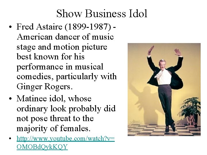 Show Business Idol • Fred Astaire (1899 -1987) American dancer of music stage and