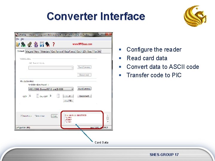 Converter Interface § § Configure the reader Read card data Convert data to ASCII