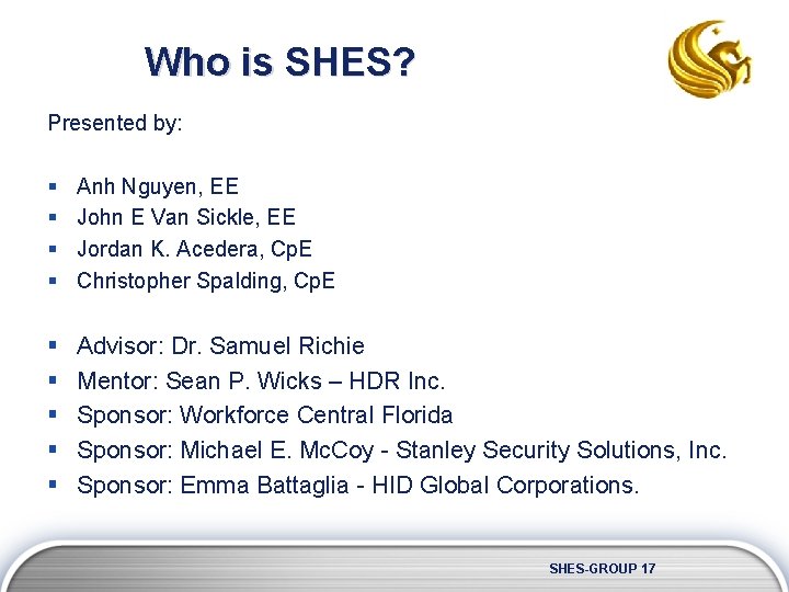 Who is SHES? Presented by: § § Anh Nguyen, EE John E Van Sickle,