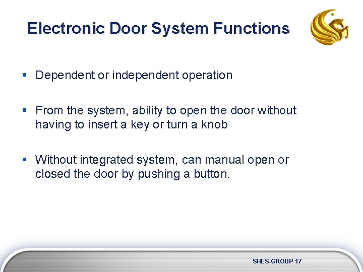 Electronic Door System Functions § Dependent or independent operation § From the system, ability