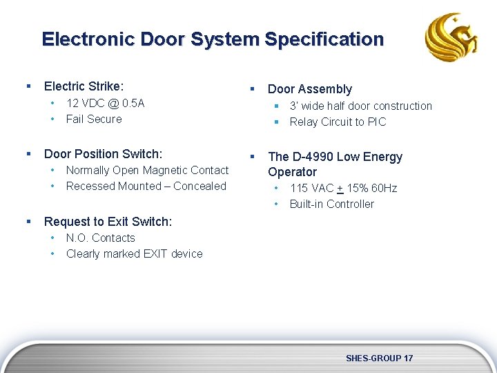 Electronic Door System Specification § Electric Strike: • • § § 12 VDC @