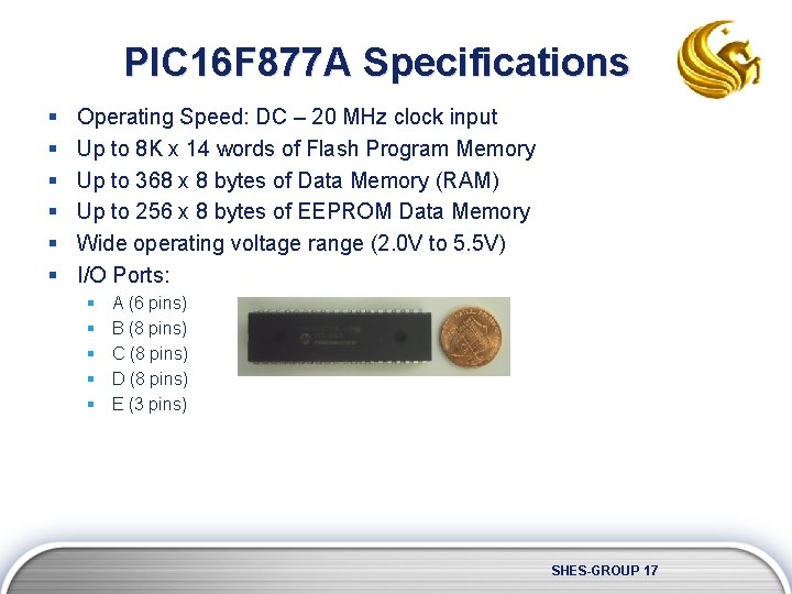 PIC 16 F 877 A Specifications § § § Operating Speed: DC – 20