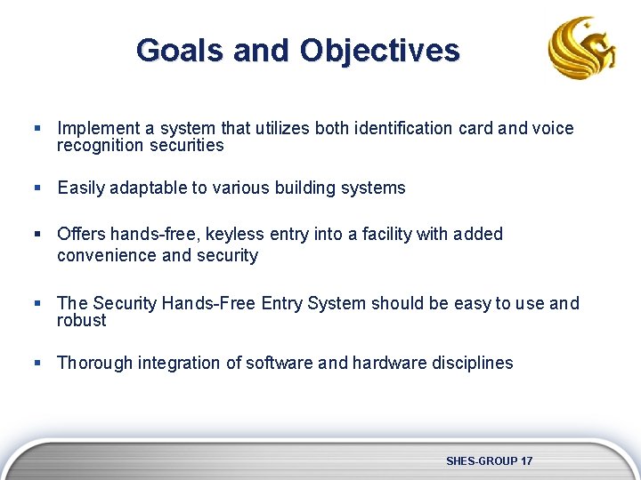 Goals and Objectives § Implement a system that utilizes both identification card and voice