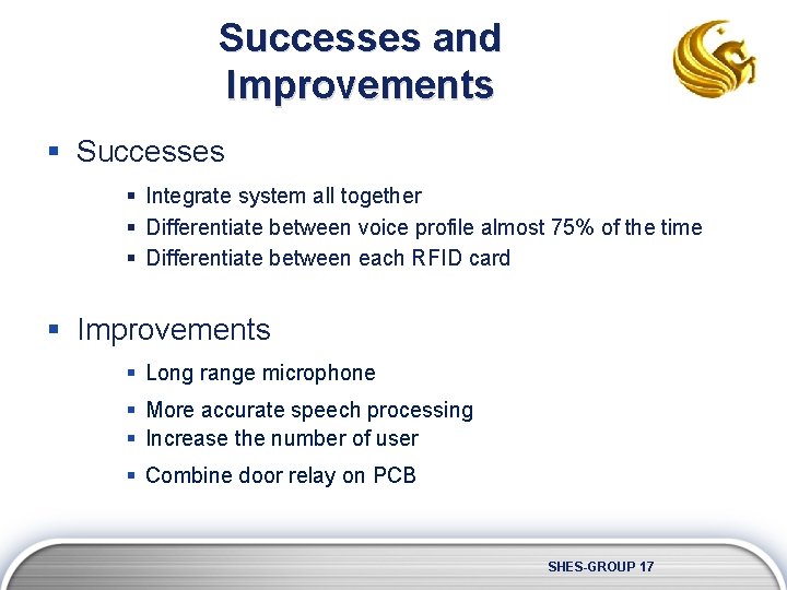 Successes and Improvements § Successes § Integrate system all together § Differentiate between voice