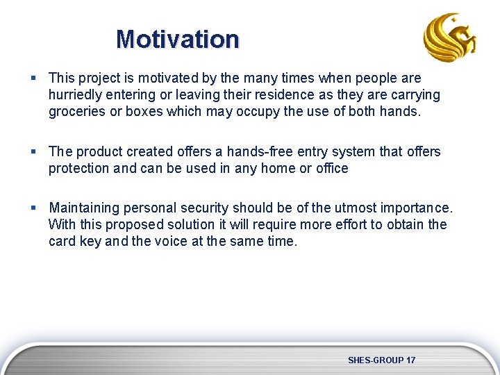 Motivation § This project is motivated by the many times when people are hurriedly