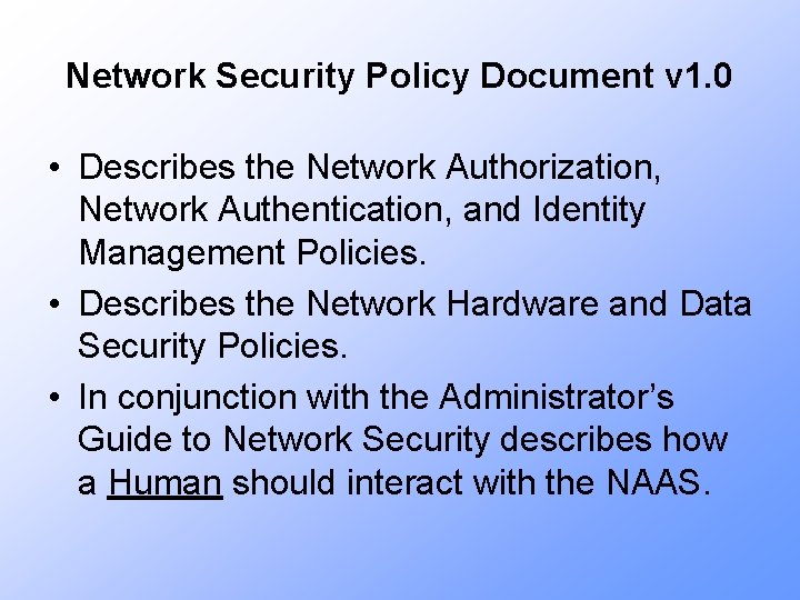 Network Security Policy Document v 1. 0 • Describes the Network Authorization, Network Authentication,