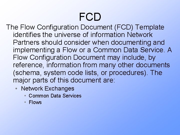 FCD The Flow Configuration Document (FCD) Template identifies the universe of information Network Partners