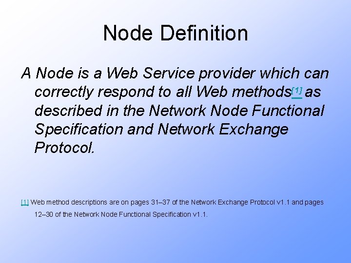 Node Definition A Node is a Web Service provider which can correctly respond to