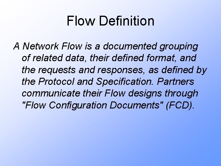 Flow Definition A Network Flow is a documented grouping of related data, their defined