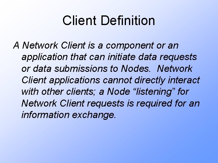 Client Definition A Network Client is a component or an application that can initiate