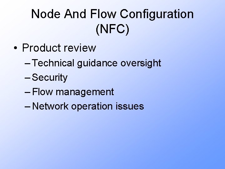 Node And Flow Configuration (NFC) • Product review – Technical guidance oversight – Security